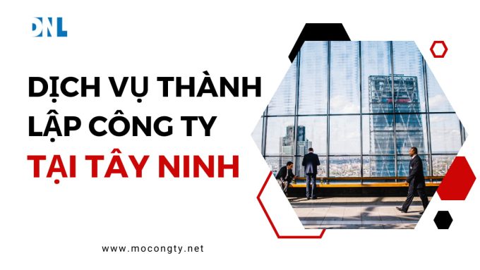 Dịch vụ thành lập công ty tại Tây Ninh
