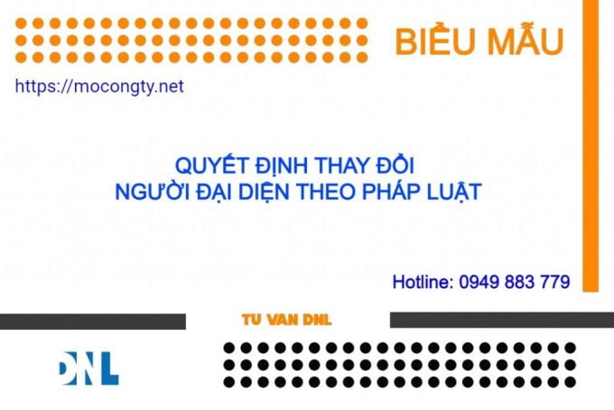 Mau quyet dinh thay doi nguoi dai dien theo phap luat cong ty TNHH 1 thanh vien 1024x683 3