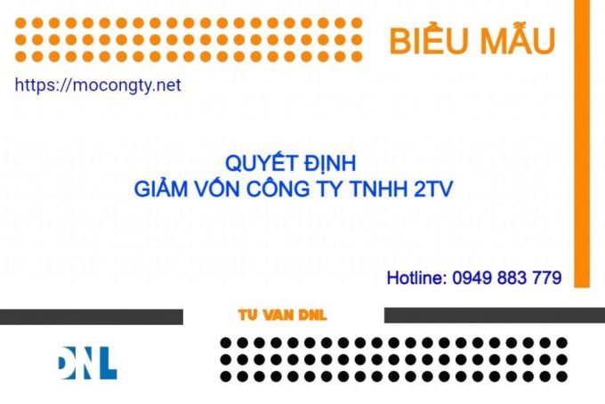 Quyet dinh giam von dieu le cong ty TNHH 2TV 1024x683 1