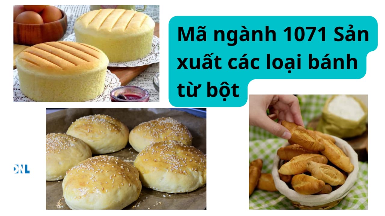 Mã ngành 1071 Sản xuất các loại bánh từ bột