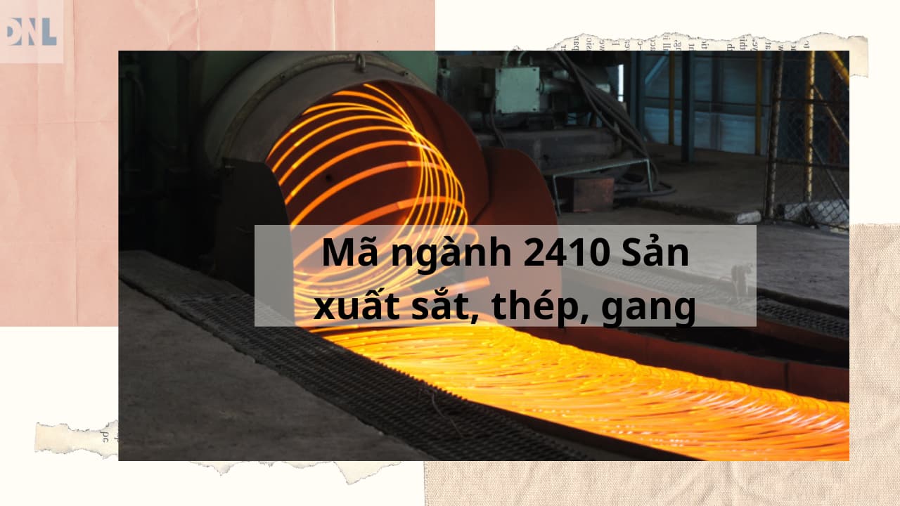 Mã ngành 2410 Sản xuất sắt, thép, gang