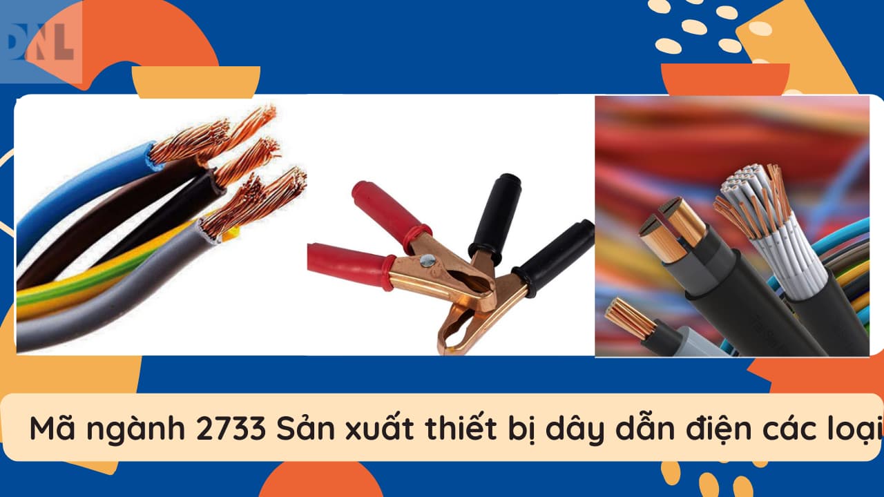 Mã ngành 2733 Sản xuất thiết bị dây dẫn điện các loại