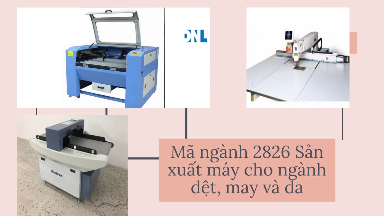 Mã ngành 2826 Sản xuất máy cho ngành dệt, may và da