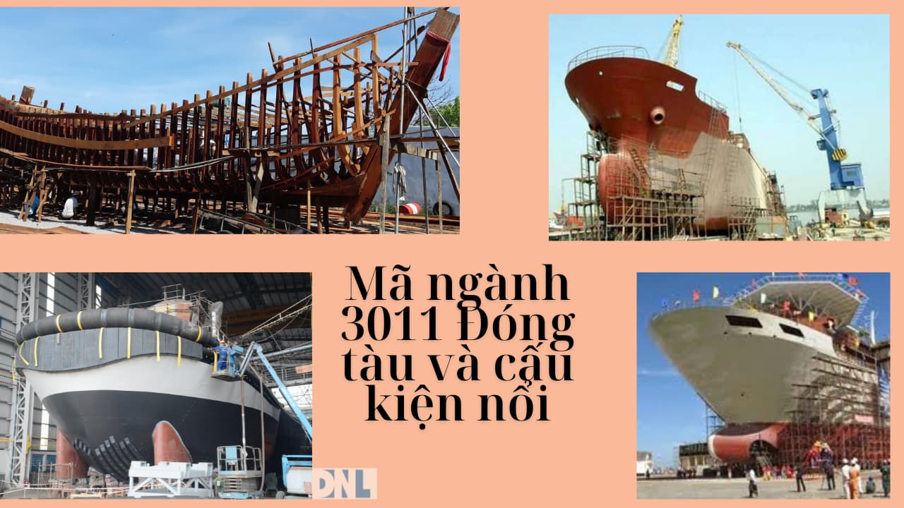 Mã ngành 3011 Đóng tàu và cấu kiện nổi Mã ngành 3011 Đóng tàu và cấu kiện nổi