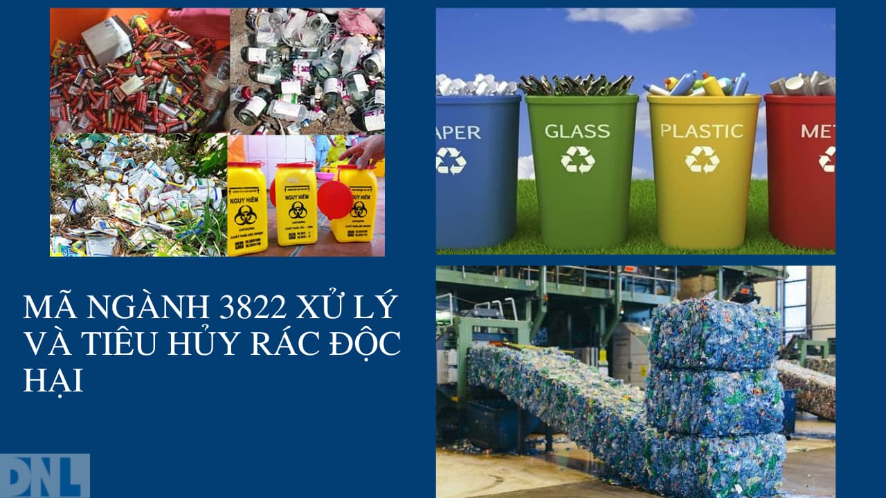 Mã ngành 3822 Xử lý và tiêu hủy rác độc hại Mã ngành 3822 Xử lý và tiêu hủy rác độc hại