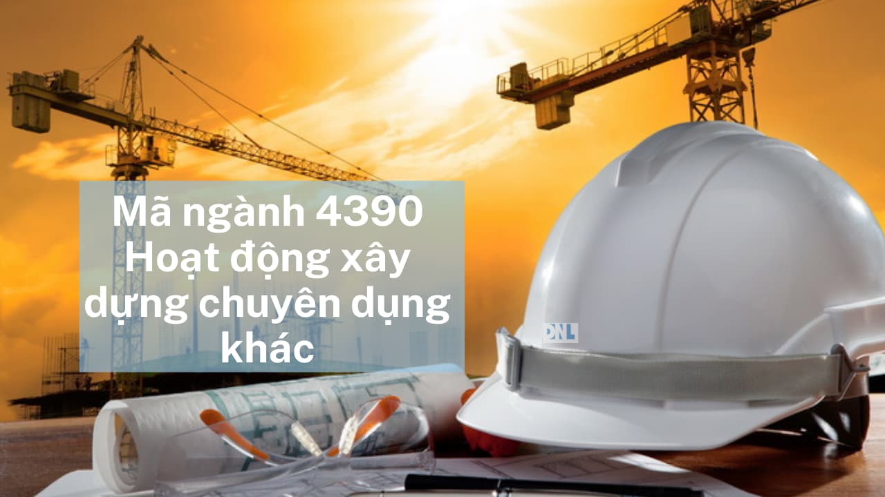 Mã ngành 4390 Hoạt động xây dựng chuyên dụng khác