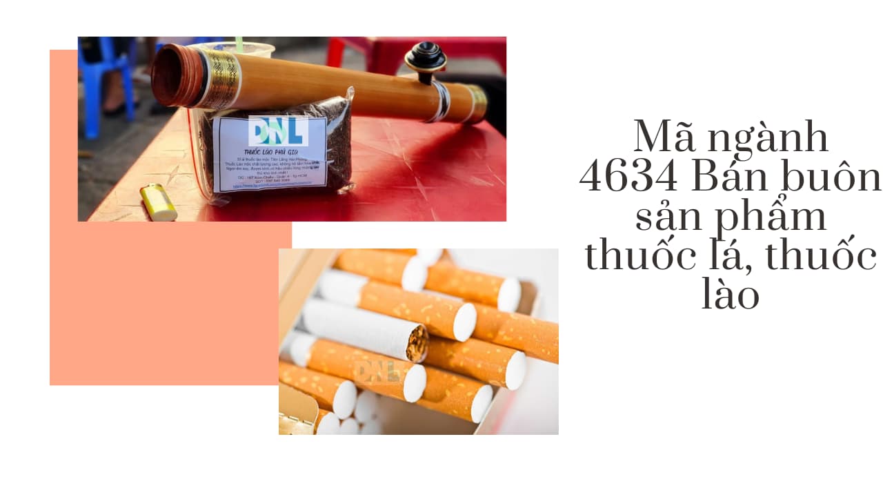 Mã ngành 4634 Bán buôn sản phẩm thuốc lá, thuốc lào Mã ngành 4634 Bán buôn sản phẩm thuốc lá, thuốc lào