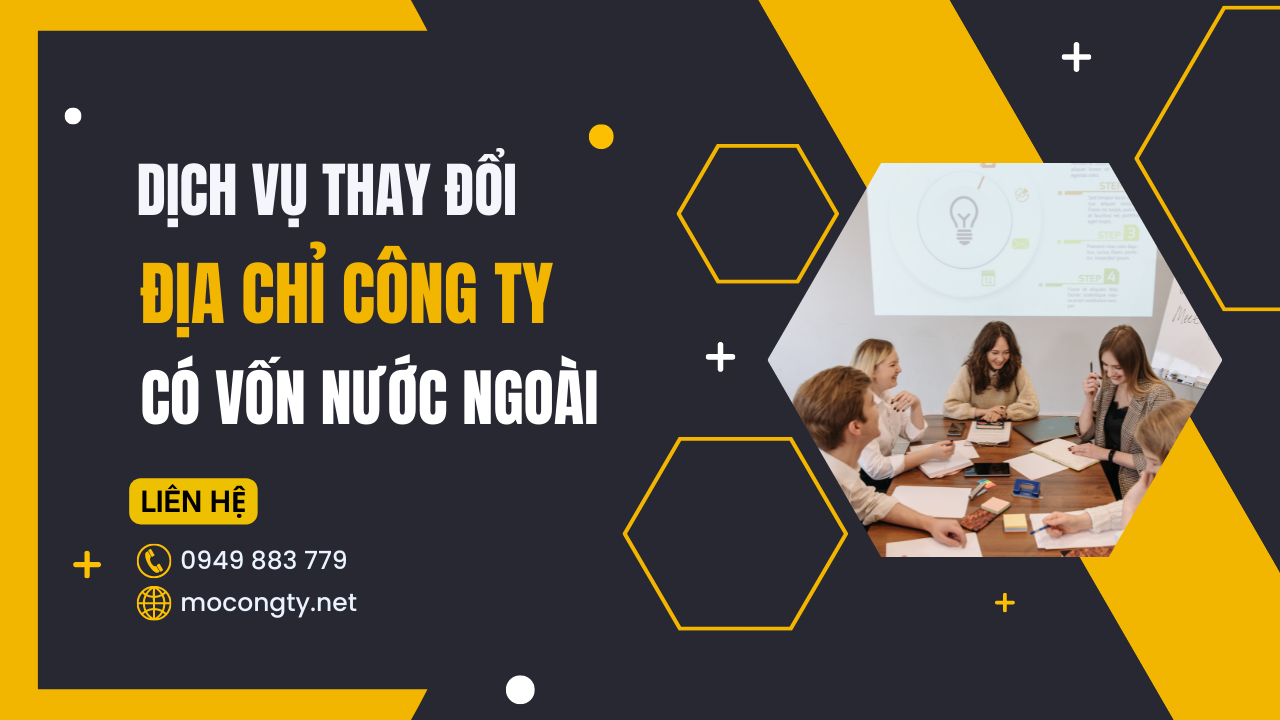 Dịch vụ thay đổi địa chỉ công ty có vốn đầu tư nước ngoài thay doi dia chi cong ty co von dau tu nuoc ngoai
