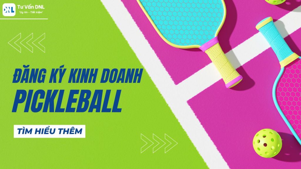 Đăng ký kinh doanh Pickleball 1 Đăng ký kinh doanh Pickleball