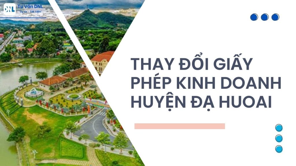 Dịch vụ thay đổi giấy phép kinh doanh Huyện Đạ Huoai