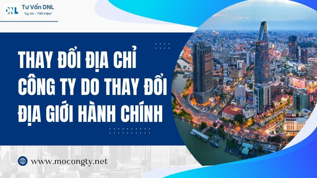 Thay đổi địa chỉ công ty do thay đổi địa giới hành chính 2 Thay đổi địa chỉ công ty do thay đổi địa giới hành chính