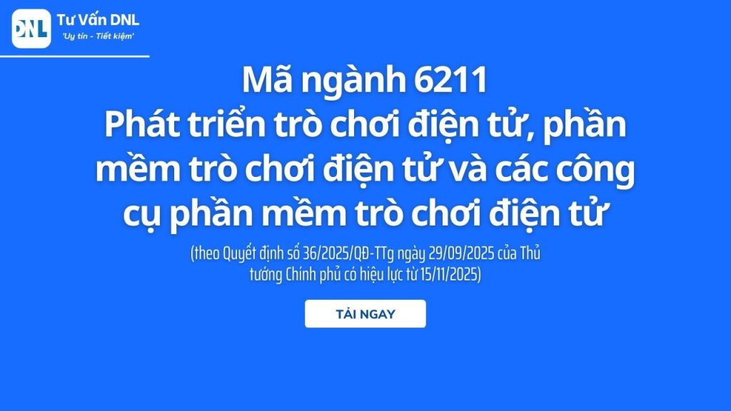 Mã ngành 6211 Phát triển trò chơi điện tử, phần mềm trò chơi điện tử và các công cụ phần mềm trò chơi điện tử 1 Mã ngành 6211 Phát triển trò chơi điện tử, phần mềm trò chơi điện tử và các công cụ phần mềm trò chơi điện tử